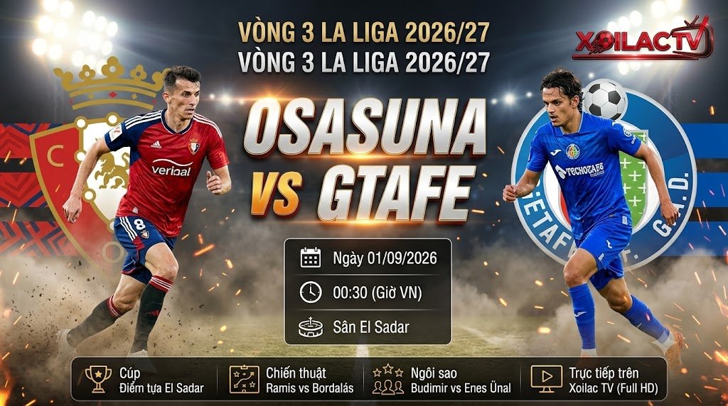 Ảnh bìa nhận định trận đấu giữa Osasuna vs Getafe vòng 3 La Liga 2026/27, xem trực tiếp bóng đá chất lượng cao trên Xoilac TV.