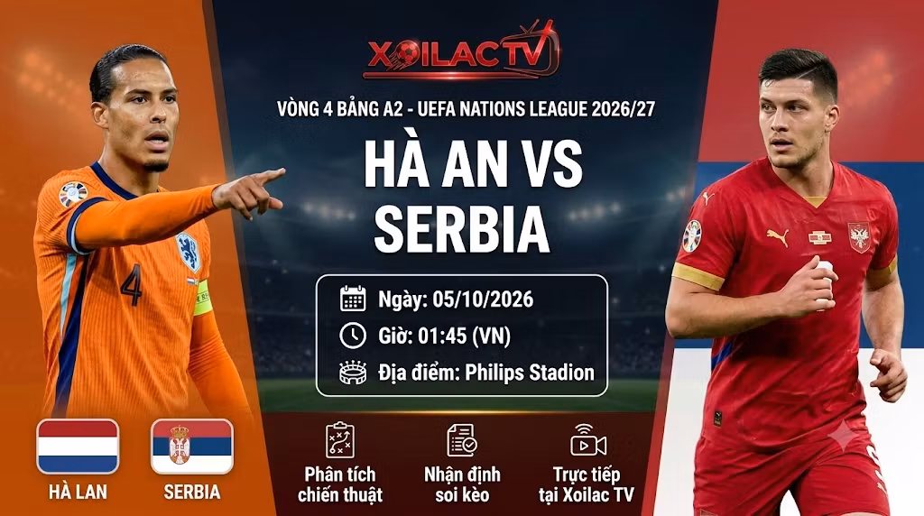 Nhận định Hà Lan vs Serbia (01h45, 05/10): Sức Ép Nghẹt Thở Từ “Cơn Lốc Màu Cam”